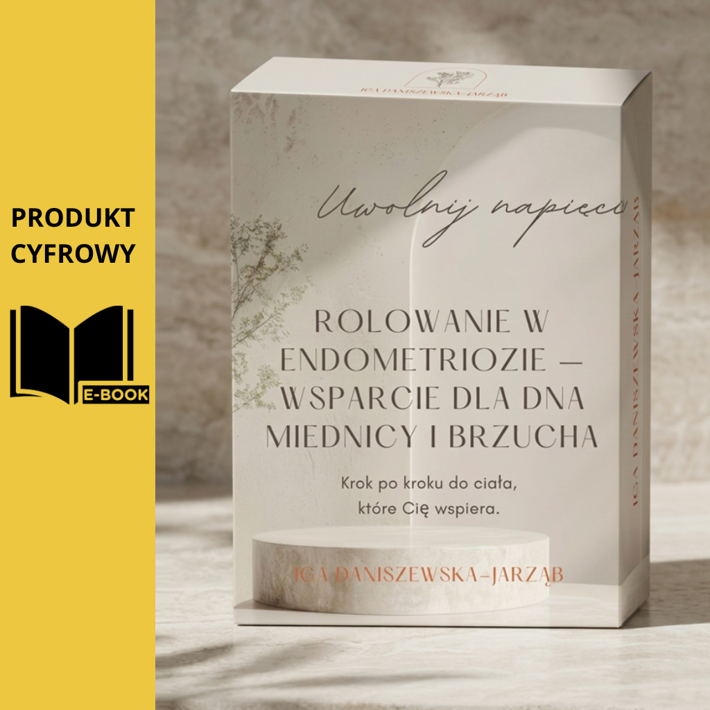 "Rolowanie ciała - uwolnij napięcie - endometrioza" Iga Daniszewska-Jarząb (e-book)